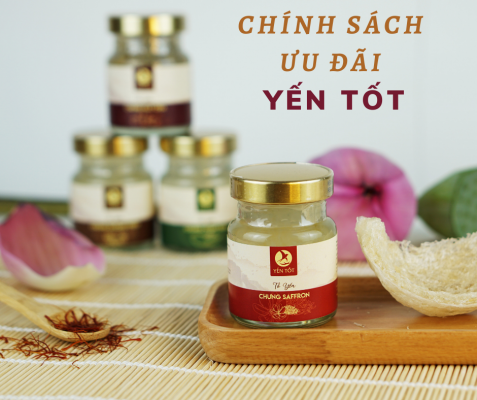chính sách ưu đãi yến sào yến tốt